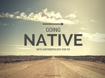 going native with anthropology for PR