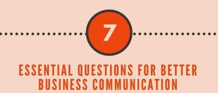 7 questions for better business communication.jpg