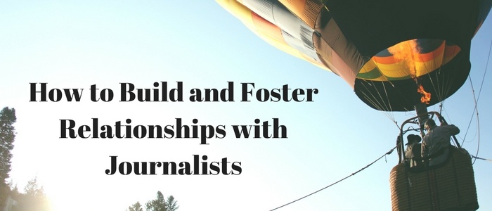 How to Build and Foster Relationships with Journalists