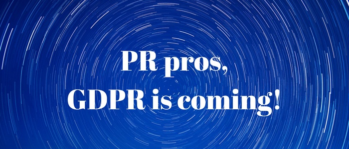 PR pros, GDPR is coming!